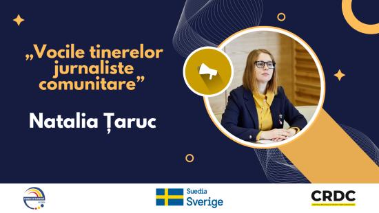 Vocile tinerelor jurnaliste comunitare A.O. C.R.D.C.: Țaruc Natalia