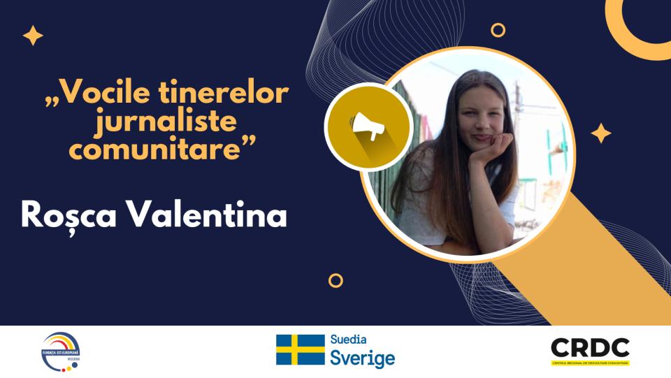 Vocile tinerelor jurnaliste comunitare A.O. C.R.D.C.: Roșca Valentina